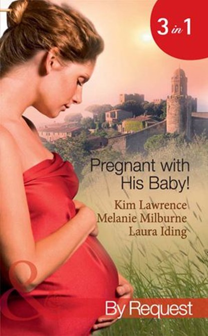 Pregnant With His Baby!: Secret Baby, Convenient Wife / Innocent Wife, Baby of Shame / The Surgeon's Secret Baby Wish (Mills & Boon By Request), Kim Lawrence ; Melanie Milburne ; Laura Iding - Ebook - 9781408922668