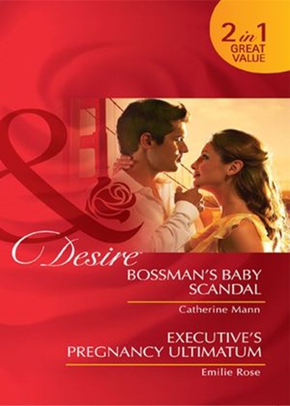 Bossman's Baby Scandal / Executive's Pregnancy Ultimatum: Bossman's Baby Scandal / Executive's Pregnancy Ultimatum (Mills & Boon Desire), Catherine Mann ; Emilie Rose - Ebook - 9781408922682