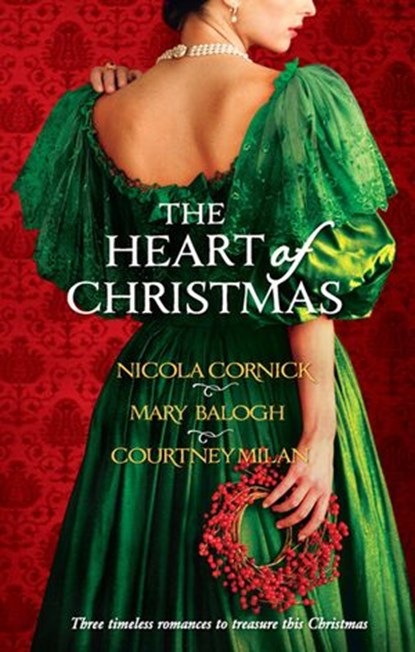 The Heart Of Christmas: A Handful Of Gold / The Season for Suitors / This Wicked Gift, Mary Balogh ; Nicola Cornick ; Courtney Milan - Ebook - 9781408924082
