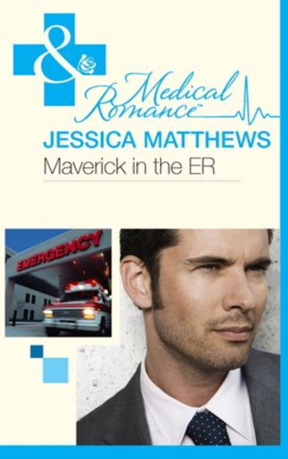 Maverick In The Er (Mills & Boon Medical), Jessica Matthews - Ebook - 9781408924648