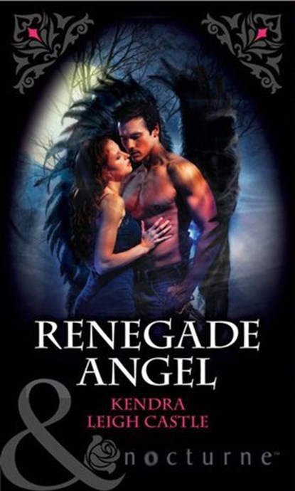 Renegade Angel (Mills & Boon Nocturne), Kendra Leigh Castle - Ebook - 9781408928837