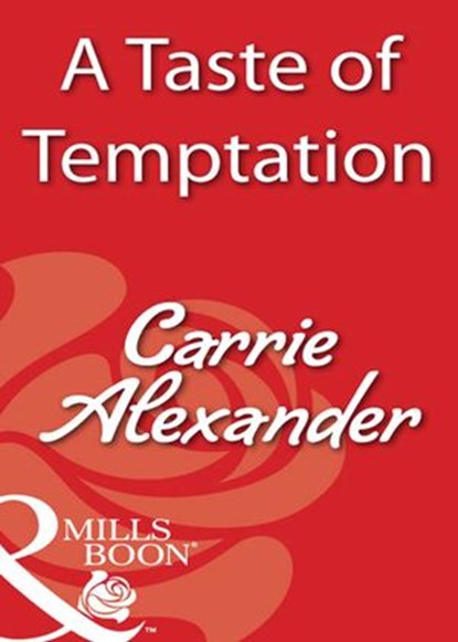 A Taste Of Temptation (Mills & Boon Blaze), Carrie Alexander - Ebook - 9781408932773