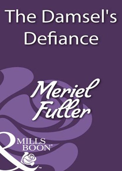 The Damsel's Defiance (Mills & Boon Historical), Meriel Fuller - Ebook - 9781408933022