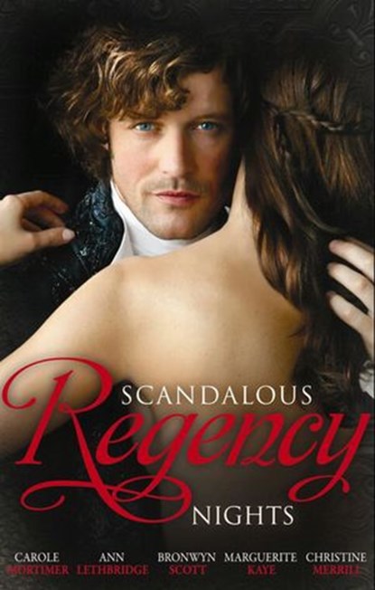 Scandalous Regency Nights: At the Duke's Service / The Rake's Intimate Encounter / Wicked Earl, Wanton Widow / The Captain's Wicked Wager / Seducing a Stranger, Carole Mortimer ; Ann Lethbridge ; Bronwyn Scott ; Marguerite Kaye ; Christine Merrill - Ebook - 9781408935194
