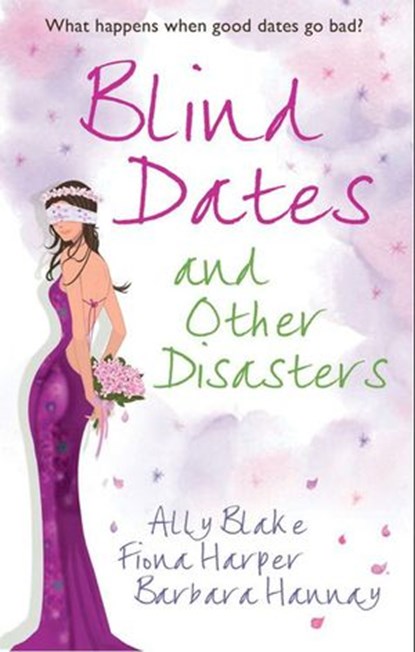 Blind Dates And Other Disasters: The Wedding Wish (Tango) / Blind-Date Marriage / The Blind Date Surprise (Southern Cross), Ally Blake ; Fiona Harper ; Barbara Hannay - Ebook - 9781408935200