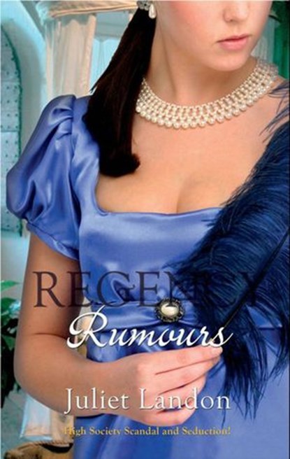 Regency Rumours: A Scandalous Mistress / Dishonour and Desire, Juliet Landon - Ebook - 9781408935385