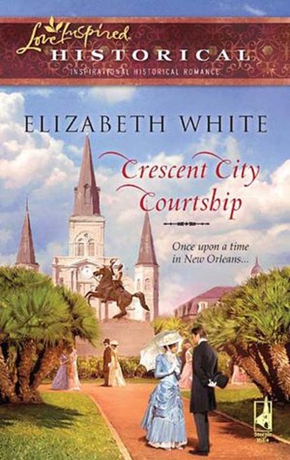 Crescent City Courtship (Mills & Boon Historical), Elizabeth White - Ebook - 9781408937754