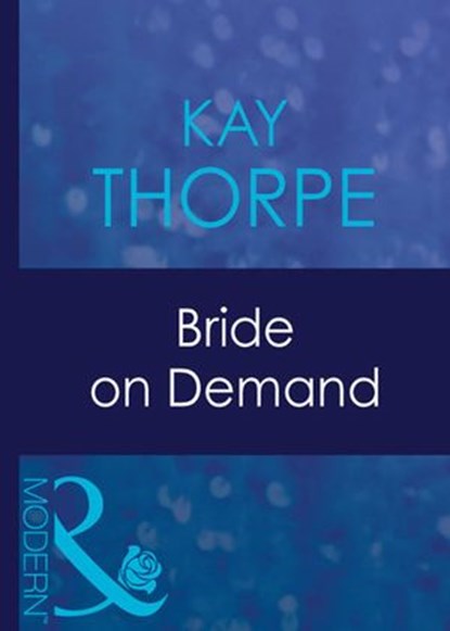 Bride On Demand (Mills & Boon Modern), Kay Thorpe - Ebook - 9781408940402