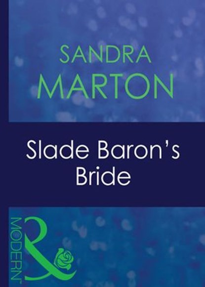 Slade Baron's Bride (Mills & Boon Modern) (The Barons, Book 4), Sandra Marton - Ebook - 9781408941027