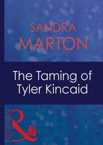 The Taming Of Tyler Kincaid (Mills & Boon Modern) (The Barons, Book 6), Sandra Marton - Ebook - 9781408941034