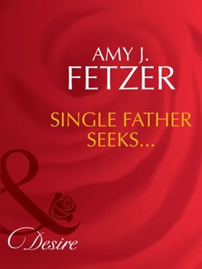 Single Father Seeks… (Wife, Inc., Book 3) (Mills & Boon Desire), Amy J. Fetzer - Ebook - 9781408941713