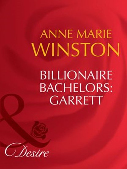 Billionaire Bachelors: Garrett (Mills & Boon Desire), Anne Marie Winston - Ebook - 9781408941768