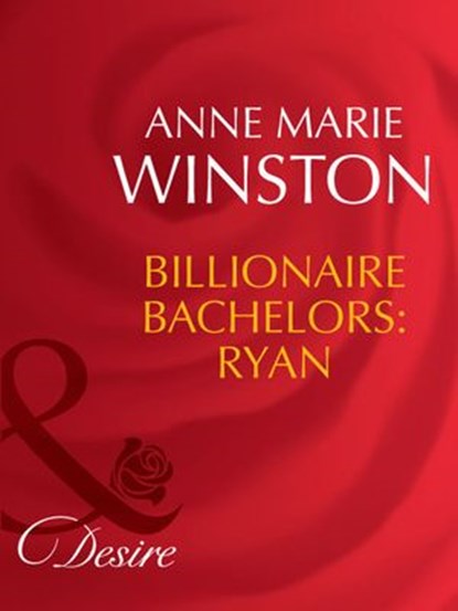Billionaire Bachelors: Ryan (The Baby Bank, Book 6) (Mills & Boon Desire), Anne Marie Winston - Ebook - 9781408941775