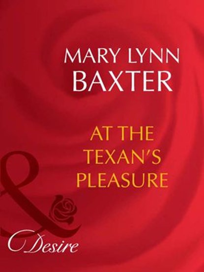 At The Texan's Pleasure (Mills & Boon Desire), Mary Lynn Baxter - Ebook - 9781408942635