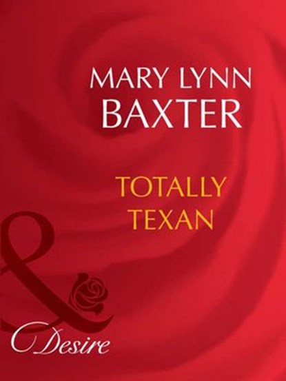 Totally Texan (Mills & Boon Desire), Mary Lynn Baxter - Ebook - 9781408942659