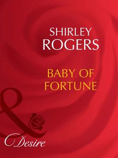 Baby Of Fortune (The Fortunes of Texas: The Lost, Book 3) (Mills & Boon Desire), Shirley Rogers - Ebook - 9781408943038