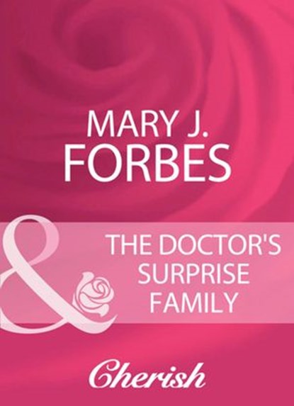 The Doctor's Surprise Family (Home to Firewood Island, Book 3) (Mills & Boon Cherish), Mary J. Forbes - Ebook - 9781408944097