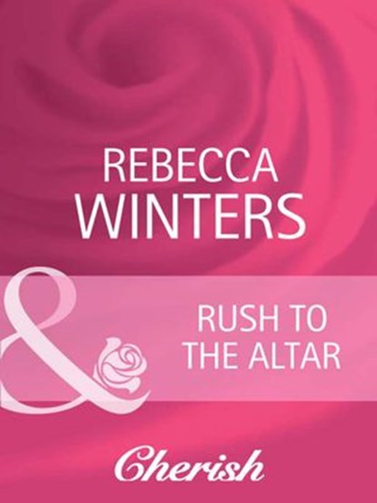 Rush To The Altar (Twin Brides, Book 1) (Mills & Boon Cherish), Rebecca Winters - Ebook - 9781408945698