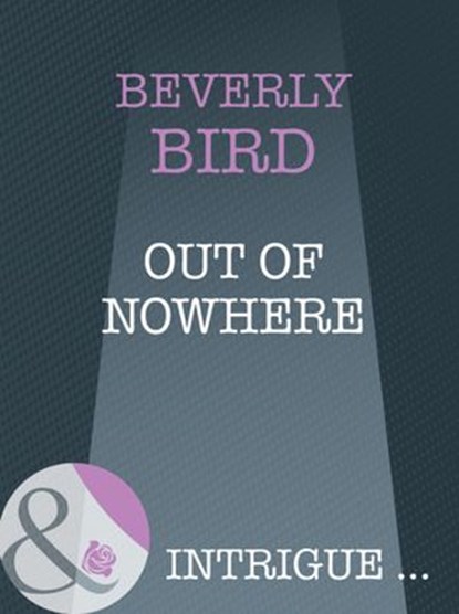 Out Of Nowhere (Mills & Boon Intrigue), Beverly Bird - Ebook - 9781408946268