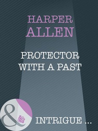 Protector With A Past (Mills & Boon Intrigue), Harper Allen - Ebook - 9781408946466