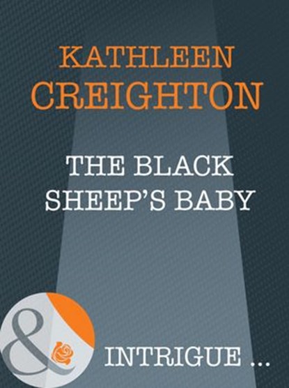 The Black Sheep's Baby (Into the Heartland, Book 6) (Mills & Boon Intrigue), Kathleen Creighton - Ebook - 9781408946626