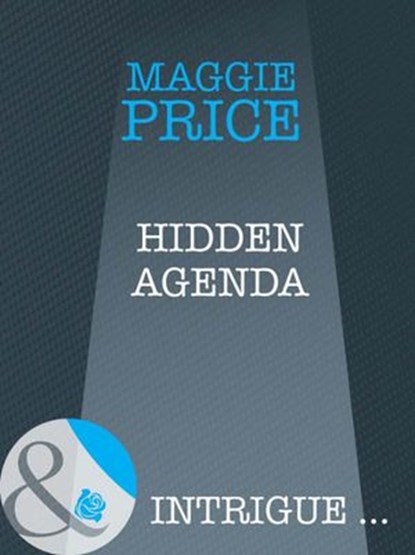 Hidden Agenda (Mills & Boon Intrigue) (Line of Duty, Book 2), Maggie Price - Ebook - 9781408946848