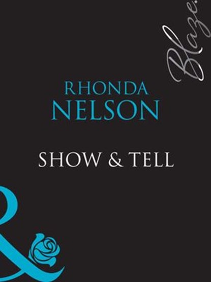 Show & Tell (Mills & Boon Blaze), Rhonda Nelson - Ebook - 9781408949276