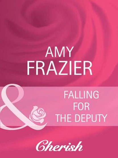 Falling For The Deputy (Mills & Boon Cherish), Amy Frazier - Ebook - 9781408950159