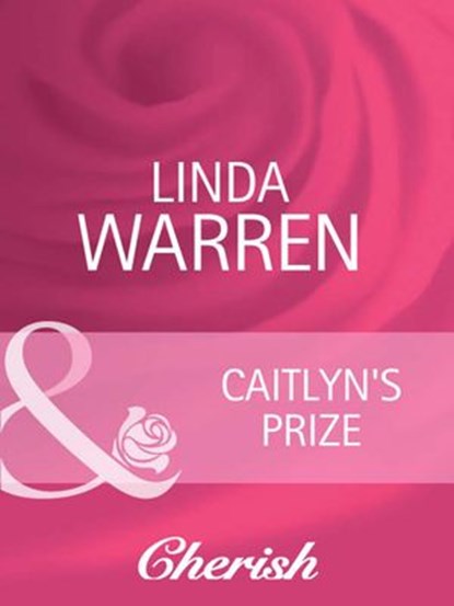 Caitlyn's Prize (The Belles of Texas, Book 1) (Mills & Boon Cherish), Linda Warren - Ebook - 9781408950647