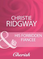 His Forbidden Fiancee (Mills & Boon Cherish) | Christie Ridgway | 