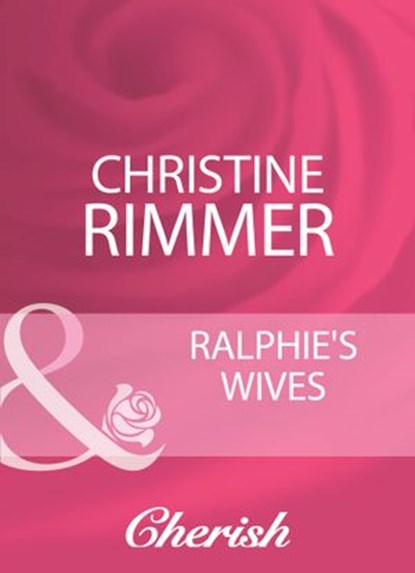 Ralphie's Wives (Mills & Boon Cherish), Christine Rimmer - Ebook - 9781408950944