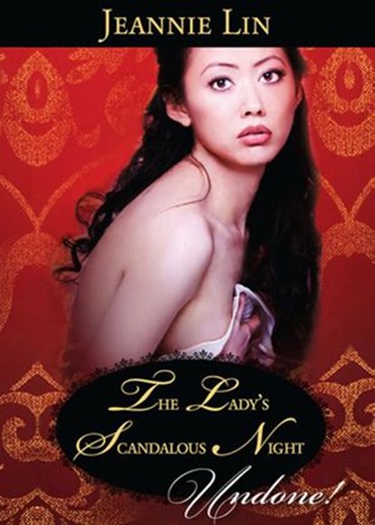 The Lady's Scandalous Night (Chinese Tang Dynasty, Book 3) (Mills & Boon Historical Undone), Jeannie Lin - Ebook - 9781408951040