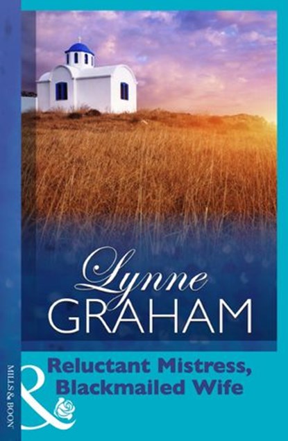 Reluctant Mistress, Blackmailed Wife (Mills & Boon Modern) (Greek Tycoons, Book 24), Lynne Graham - Ebook - 9781408952580