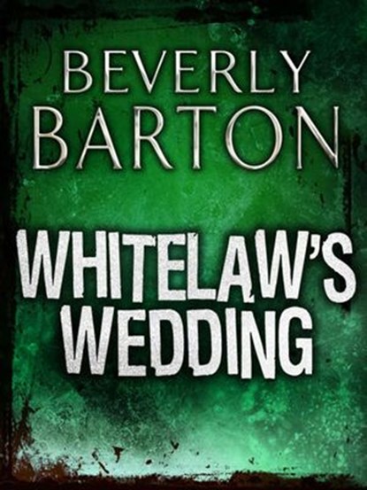Whitelaw's Wedding, Beverly Barton - Ebook - 9781408956465