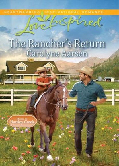The Rancher's Return (Home to Hartley Creek, Book 1) (Mills & Boon Love Inspired), Carolyne Aarsen - Ebook - 9781408956823
