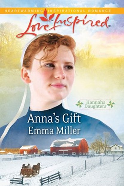 Anna's Gift (Hannah's Daughters, Book 3) (Mills & Boon Love Inspired), Emma Miller - Ebook - 9781408956885