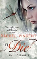 If I Die (Soul Screamers, Book 5) | Rachel Vincent | 