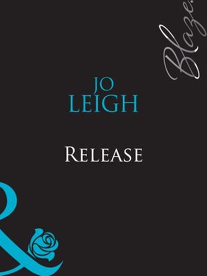 Release (In Too Deep…, Book 2) (Mills & Boon Blaze), Jo Leigh - Ebook - 9781408959404