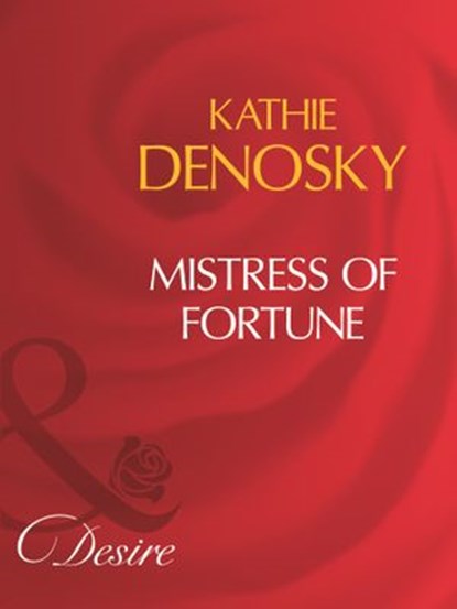 Mistress Of Fortune (Mills & Boon Desire), Kathie DeNosky - Ebook - 9781408960899