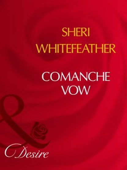 Comanche Vow (Mills & Boon Desire), Sheri WhiteFeather - Ebook - 9781408961094