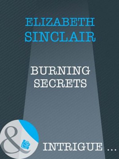 Burning Secrets (Mills & Boon Intrigue), Elizabeth Sinclair - Ebook - 9781408961681