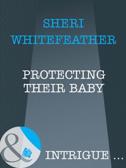Protecting Their Baby (Mills & Boon Intrigue), Sheri WhiteFeather - Ebook - 9781408962077