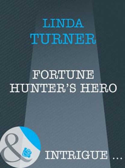 Fortune Hunter's Hero (Broken Arrow Ranch, Book 1) (Mills & Boon Intrigue), Linda Turner - Ebook - 9781408962183