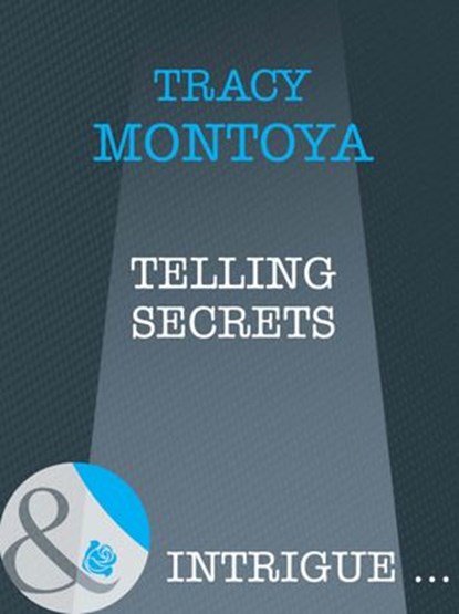 Telling Secrets (Mills & Boon Intrigue), Tracy Montoya - Ebook - 9781408962398