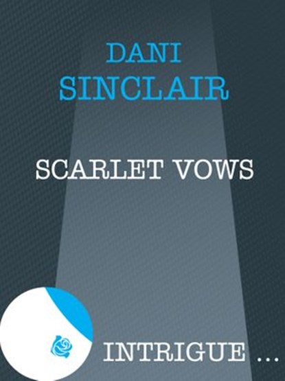 Scarlet Vows (Moriah's Landing, Book 3) (Mills & Boon Intrigue), Dani Sinclair - Ebook - 9781408962664
