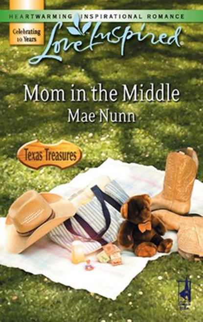 Mom In The Middle (Texas Treasures, Book 3) (Mills & Boon Love Inspired), Mae Nunn - Ebook - 9781408963395