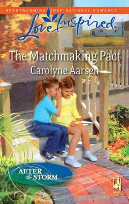 The Matchmaking Pact (After the Storm, Book 5) (Mills & Boon Love Inspired), Carolyne Aarsen - Ebook - 9781408963715