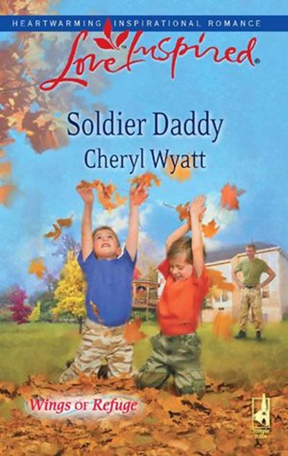 Soldier Daddy (Wings of Refuge, Book 5) (Mills & Boon Love Inspired), Cheryl Wyatt - Ebook - 9781408963784
