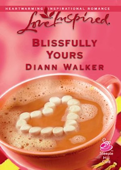 Blissfully Yours (Bliss Village, Book 2) (Mills & Boon Love Inspired), Diann Walker - Ebook - 9781408964866