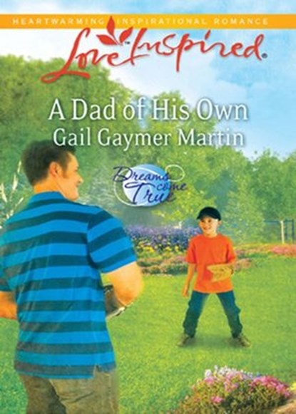 A Dad Of His Own (Dreams Come True, Book 1) (Mills & Boon Love Inspired), Gail Gaymer Martin - Ebook - 9781408964910